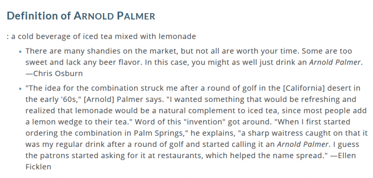 Definition of Arnold Palmer: A cold beverage of iced tea mixed with lemonade