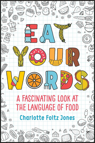 Eat Your Words by Charlotte Foltz Jones and illustrated by John O’Brien