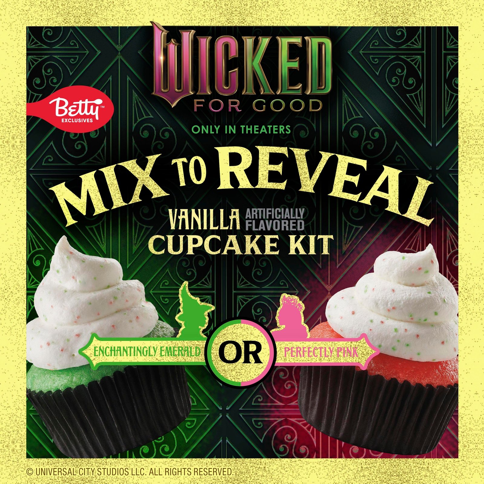 A promotional image for a Betty Crocker 'Wicked For Good' vanilla cupcake kit. The background is a dark green and black patterned texture. At the top, the 'Wicked For Good' logo is displayed in pink and green. Below it, large white text reads 'MIX TO REVEAL' and smaller text says 'VANILLA ARTIFICIALLY FLAVORED CUPCAKE KIT'. Two cupcakes with white frosting are shown at the bottom. The cupcake on the left has green cake and is labeled 'ENCHANTINGLY EMERALD'. The cupcake on the right has pink cake and is labeled 'PERFECTLY PINK'. A yellow circle with 'OR' in the center is between the two cupcakes. The Betty Crocker logo is in the top left corner. The Universal City Studios LLC copyright is at the bottom.